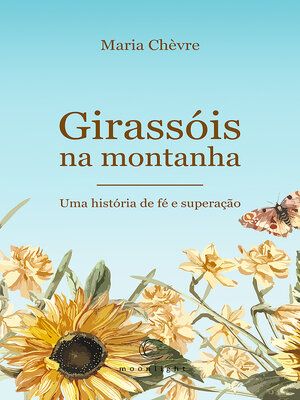 cover image of Girassóis na montanha--Uma história de fé e superação